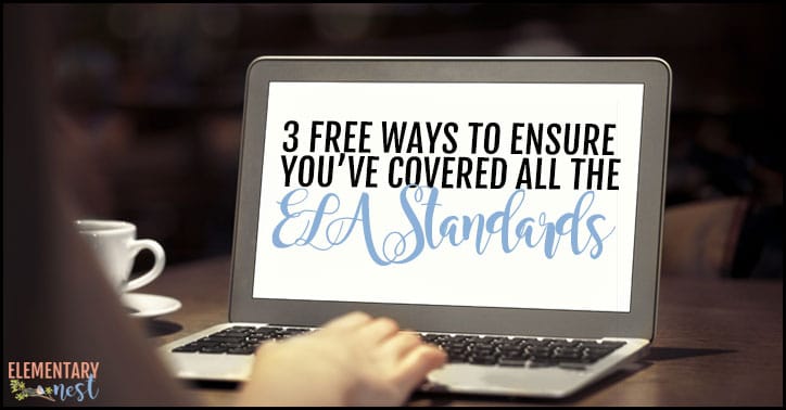 3 free ways to ensure all ELA standards are covered in the classroom.