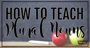 Chalkboard background with apples and chalk that says “How to Teach Plural Nouns”
