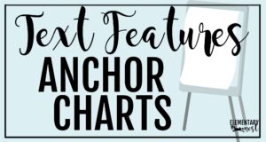 Cover image with bold text that says “Text Features Anchor Charts” for a blog post about teaching nonfiction text features.