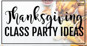 Thanksgiving class party ideas with festive food and decorations.