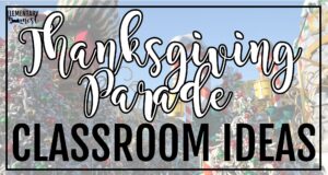 Thanksgiving Parade classroom ideas banner for teaching kids about the Macy’s Thanksgiving Parade.
