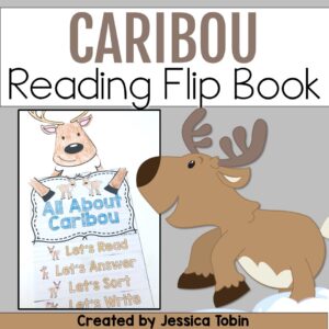Caribou Reading Flip Book featuring printable pages for reading, sorting, writing, and comprehension activities.