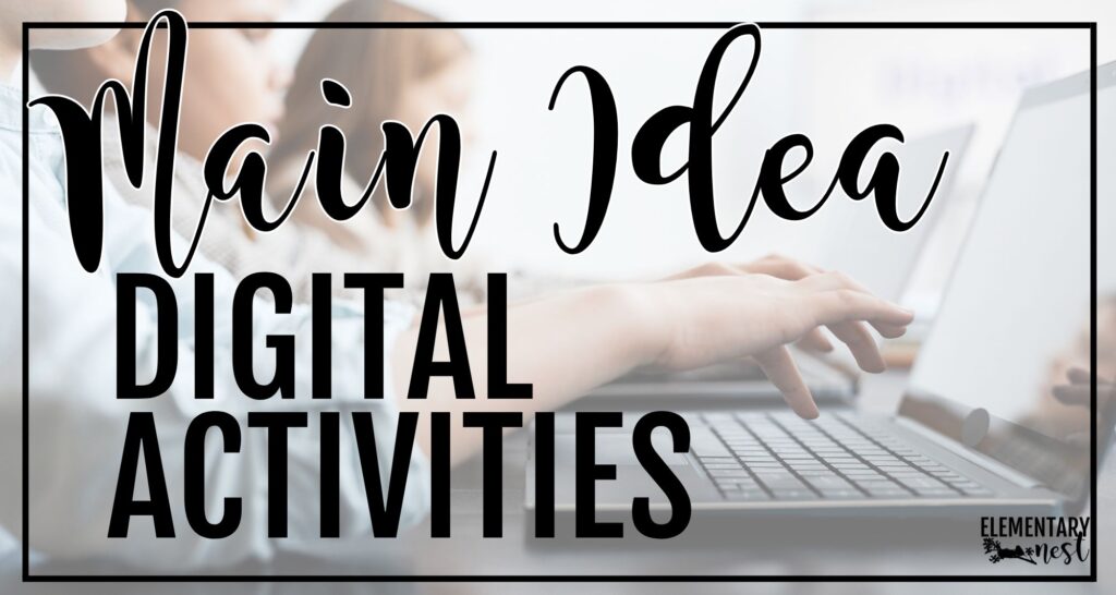 A student types on a laptop with the text “Main Idea Digital Activities”