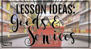 A grocery basket filled with food in the middle of an aisle, with text overlay that reads “Lesson Ideas: Goods and Services.”