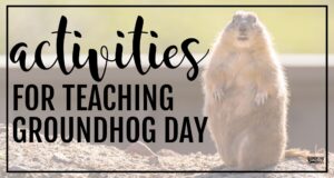 Blog cover image with a groundhog and the text “Activities for Teaching Groundhog Day.”