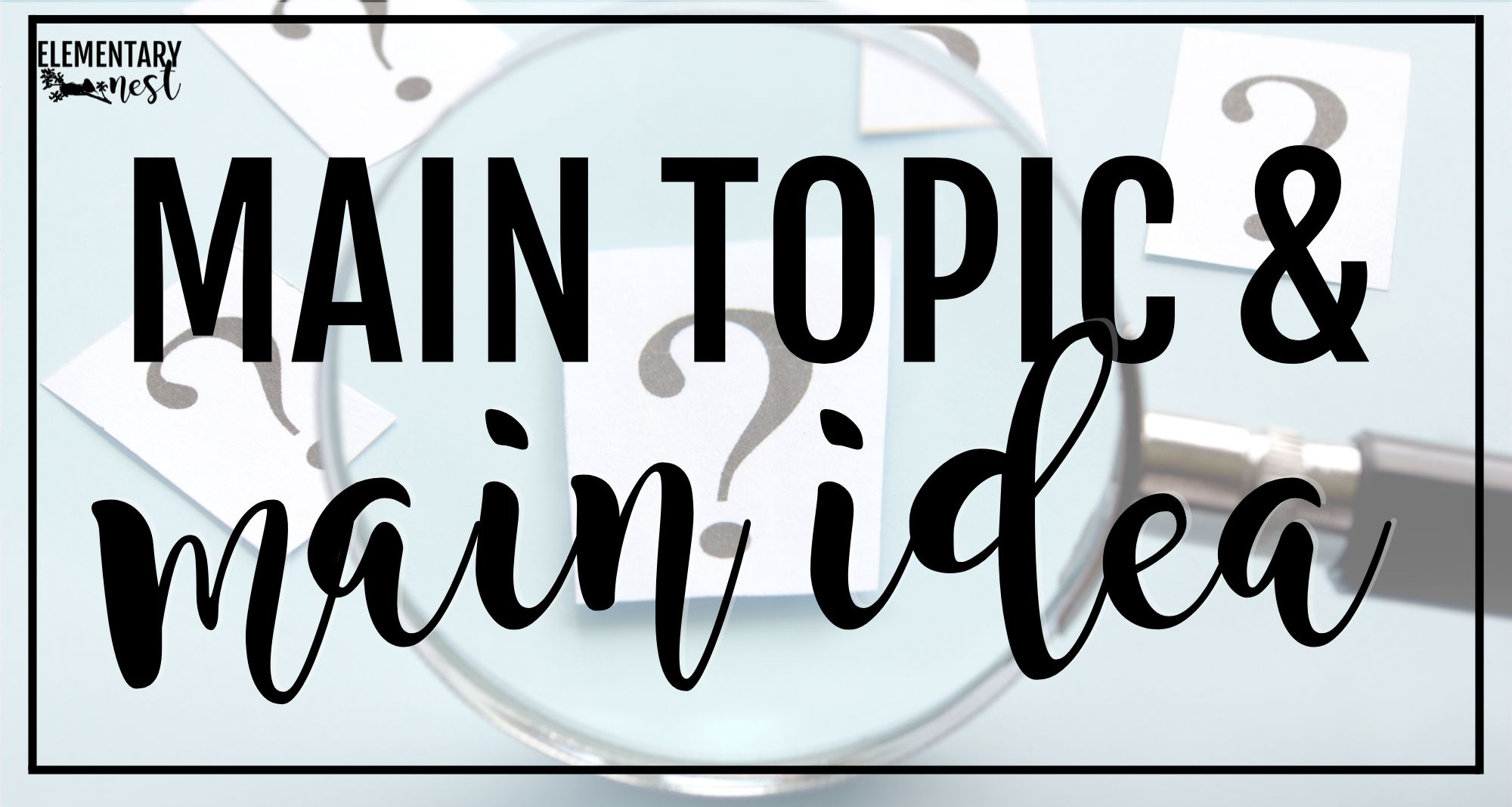 Blog cover image with magnifying glass and question marks, titled “Main Topic & Main Idea"