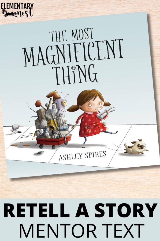 The Most Magnificent Thing by Ashley Spires, a retell mentor text that focuses on perseverance and problem-solving