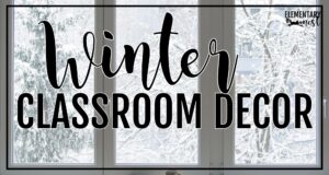 Snow-covered window background with text overlay that says “Winter Classroom Decor.”