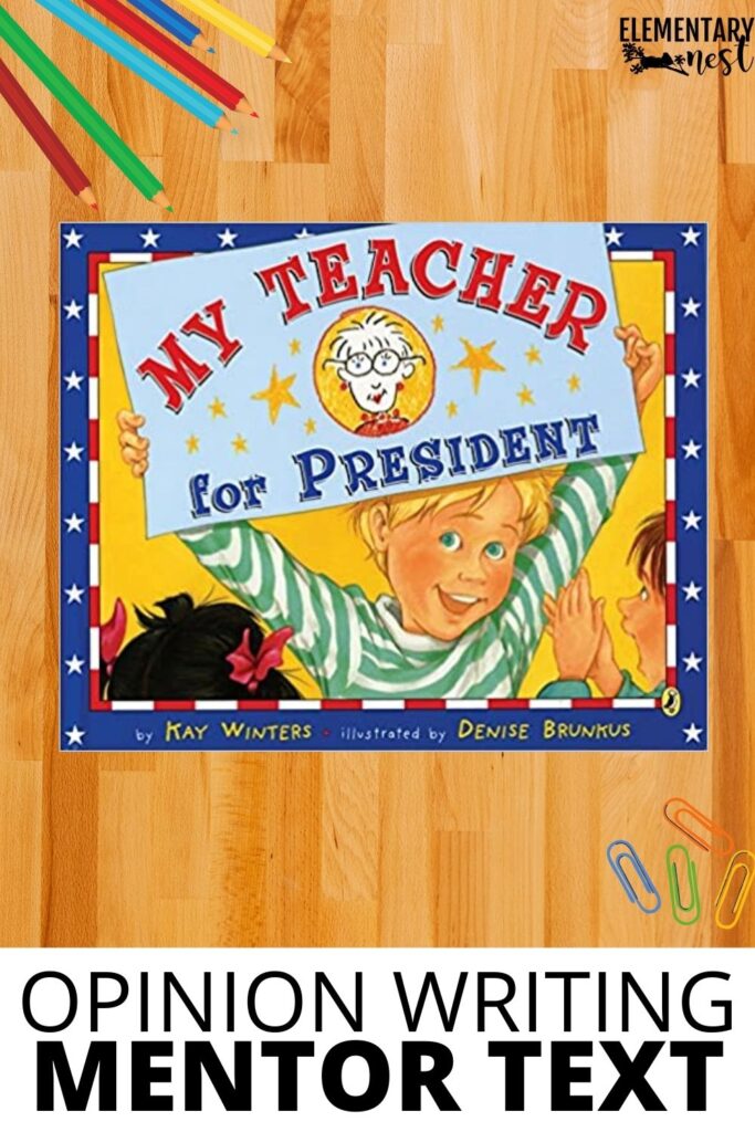 8 Best Mentor Texts for Opinion Writing Cover of “My Teacher for President” used as an opinion writing mentor text during elementary writing instruction.
