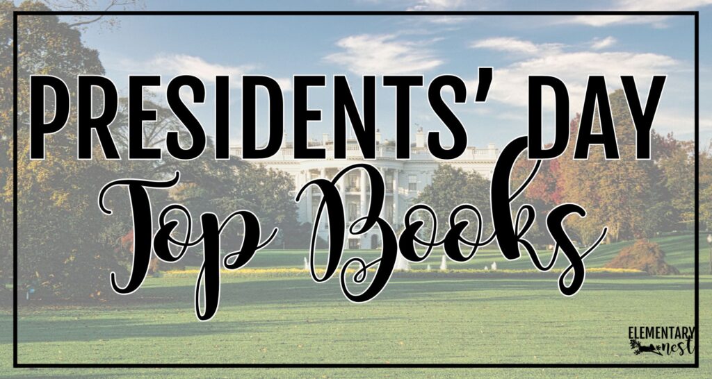 Presidents’ Day books for kids featuring popular elementary classroom read alouds and teaching ideas