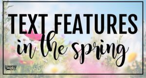 spring text features activities for elementary students with flowers and seasonal classroom theme