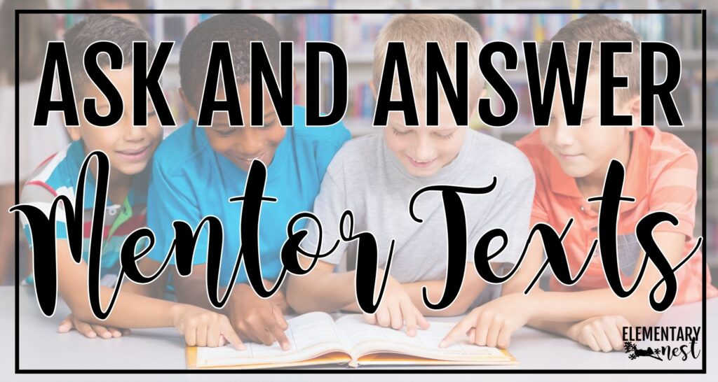 Elementary mentor texts for teaching the Ask and Answer reading comprehension strategy with picture books, read alouds, and comprehension lessons.