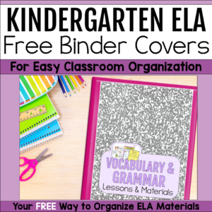 Free kindergarten ELA binder covers designed to organize reading, writing, phonics, grammar, and language arts classroom materials.